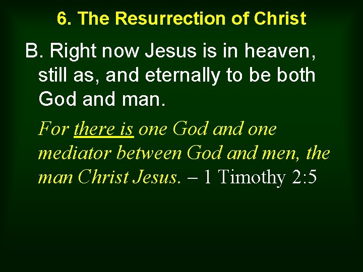 6. The Resurrection of Christ B. Right now Jesus is in heaven, still as,