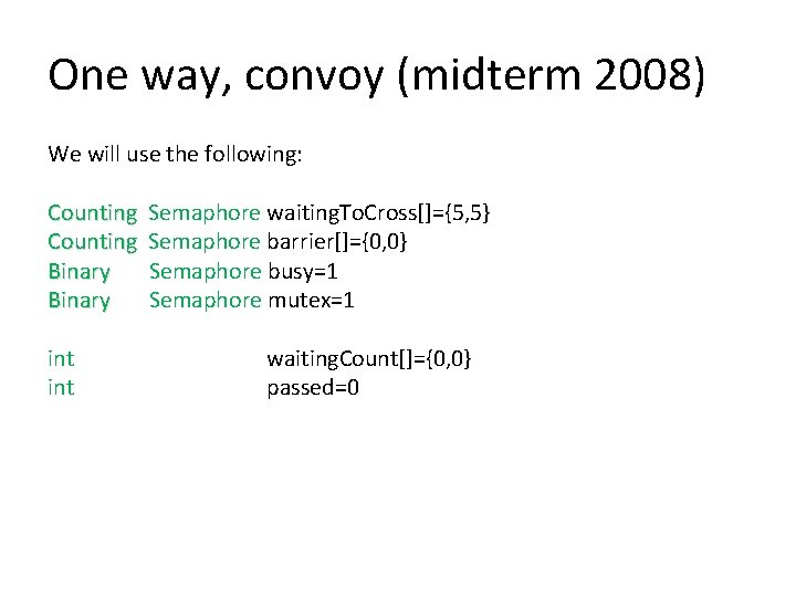 One way, convoy (midterm 2008) We will use the following: Counting Semaphore waiting. To.