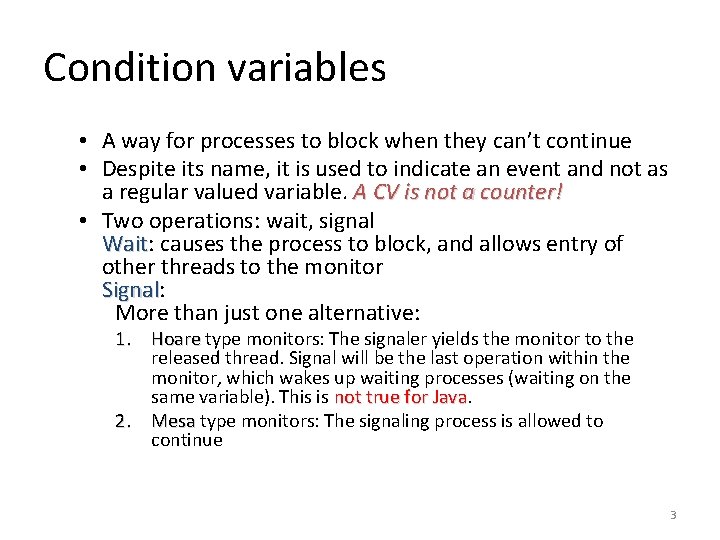 Condition variables • A way for processes to block when they can’t continue •