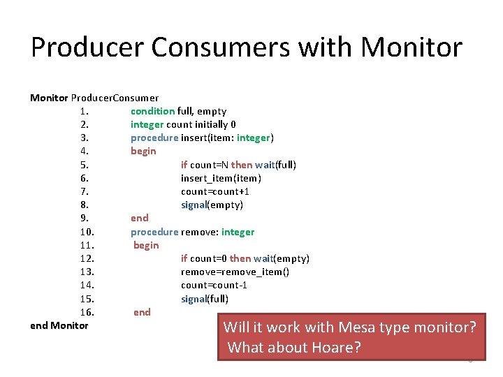 Producer Consumers with Monitor Producer. Consumer 1. condition full, empty 2. integer count initially