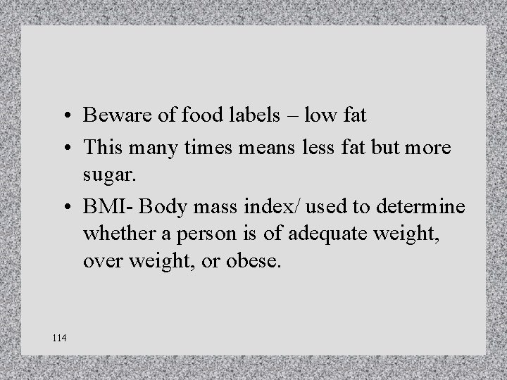 • Beware of food labels – low fat • This many times means • Beware of food labels – low fat • This many times means