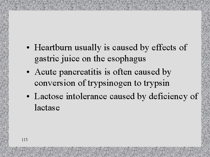• Heartburn usually is caused by effects of gastric juice on the esophagus • Heartburn usually is caused by effects of gastric juice on the esophagus