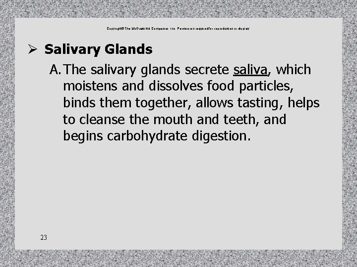 Copyright The Mc. Graw-Hill Companies, Inc. Permission required for reproduction or display. Ø Salivary Copyright The Mc. Graw-Hill Companies, Inc. Permission required for reproduction or display. Ø Salivary