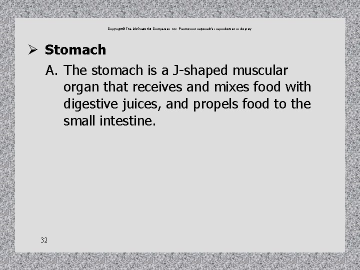 Copyright The Mc. Graw-Hill Companies, Inc. Permission required for reproduction or display. Ø Stomach Copyright The Mc. Graw-Hill Companies, Inc. Permission required for reproduction or display. Ø Stomach