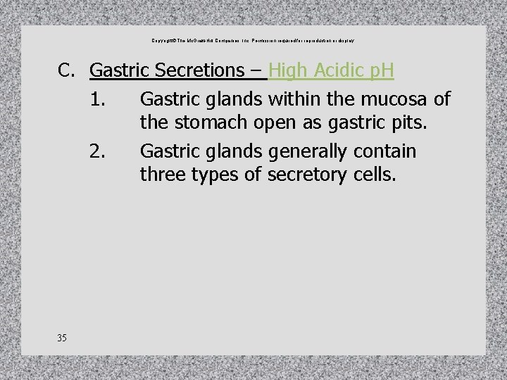 Copyright The Mc. Graw-Hill Companies, Inc. Permission required for reproduction or display. C. Gastric Copyright The Mc. Graw-Hill Companies, Inc. Permission required for reproduction or display. C. Gastric