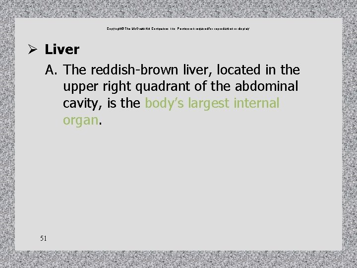 Copyright The Mc. Graw-Hill Companies, Inc. Permission required for reproduction or display. Ø Liver Copyright The Mc. Graw-Hill Companies, Inc. Permission required for reproduction or display. Ø Liver