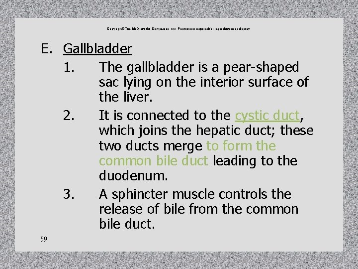 Copyright The Mc. Graw-Hill Companies, Inc. Permission required for reproduction or display. E. Gallbladder Copyright The Mc. Graw-Hill Companies, Inc. Permission required for reproduction or display. E. Gallbladder