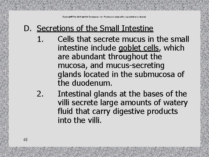 Copyright The Mc. Graw-Hill Companies, Inc. Permission required for reproduction or display. D. Secretions Copyright The Mc. Graw-Hill Companies, Inc. Permission required for reproduction or display. D. Secretions