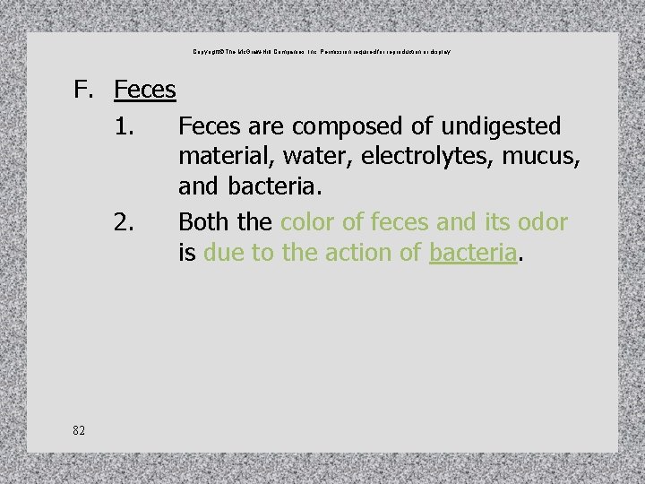 Copyright The Mc. Graw-Hill Companies, Inc. Permission required for reproduction or display. F. Feces Copyright The Mc. Graw-Hill Companies, Inc. Permission required for reproduction or display. F. Feces
