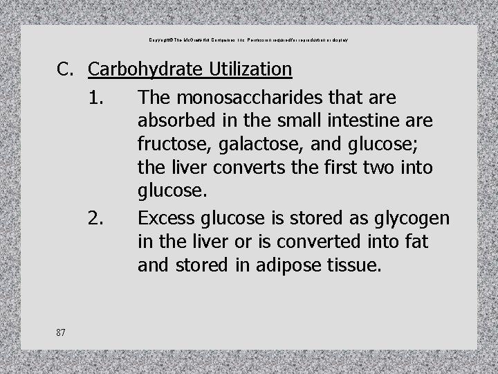 Copyright The Mc. Graw-Hill Companies, Inc. Permission required for reproduction or display. C. Carbohydrate Copyright The Mc. Graw-Hill Companies, Inc. Permission required for reproduction or display. C. Carbohydrate