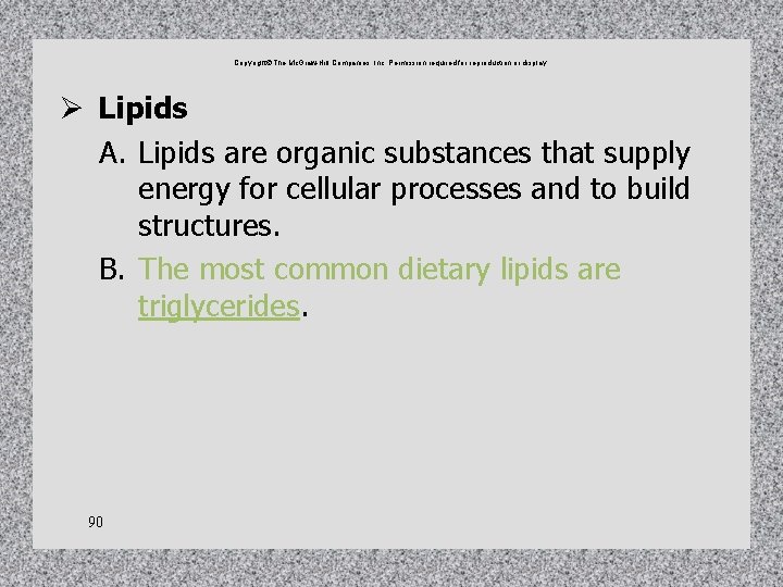 Copyright The Mc. Graw-Hill Companies, Inc. Permission required for reproduction or display. Ø Lipids Copyright The Mc. Graw-Hill Companies, Inc. Permission required for reproduction or display. Ø Lipids