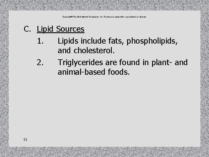 Copyright The Mc. Graw-Hill Companies, Inc. Permission required for reproduction or display. C. Lipid Copyright The Mc. Graw-Hill Companies, Inc. Permission required for reproduction or display. C. Lipid