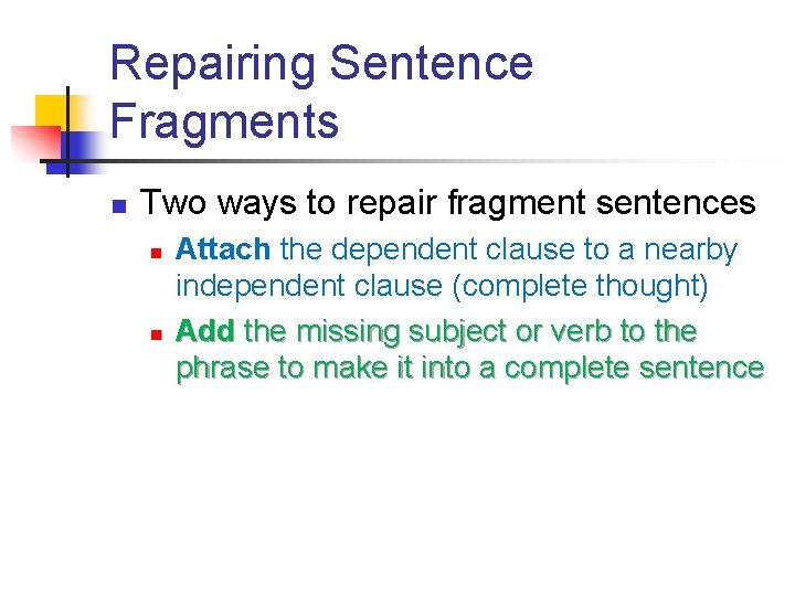 Repairing Sentence Fragments n Two ways to repair fragment sentences n n Attach the Repairing Sentence Fragments n Two ways to repair fragment sentences n n Attach the
