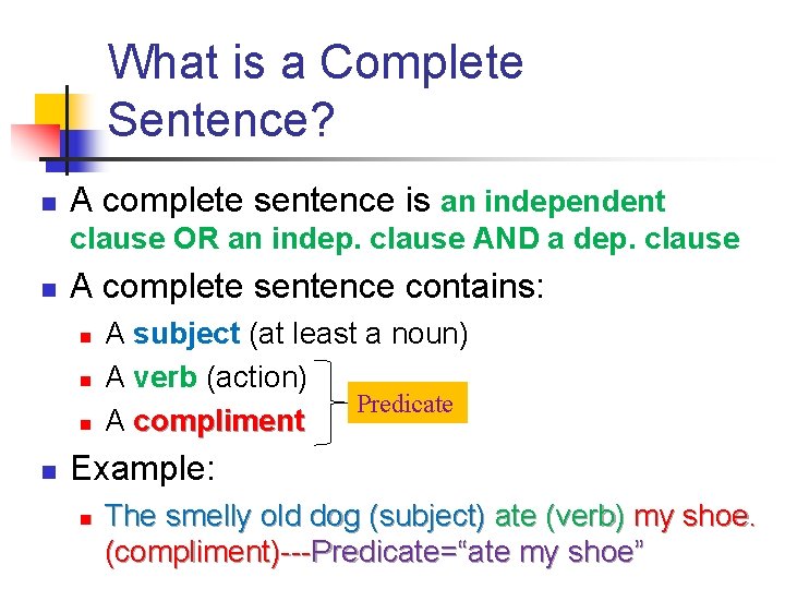 What is a Complete Sentence? n A complete sentence is an independent clause OR What is a Complete Sentence? n A complete sentence is an independent clause OR