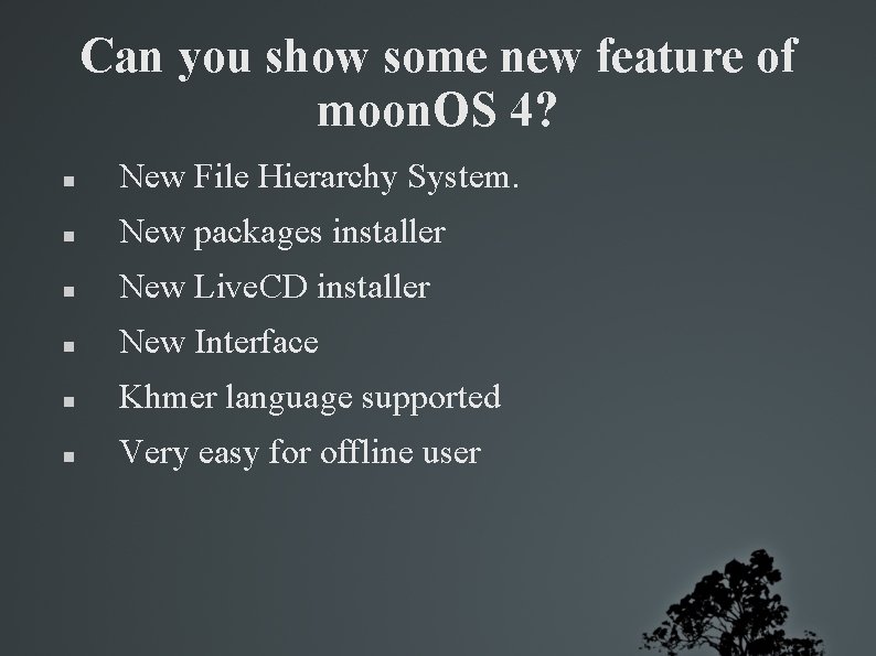 Can you show some new feature of moon. OS 4? New File Hierarchy System.