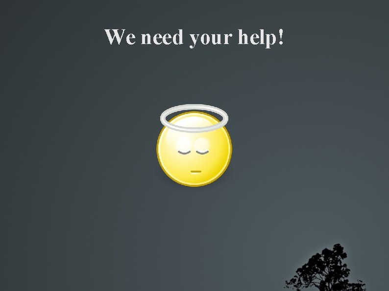 We need your help! 