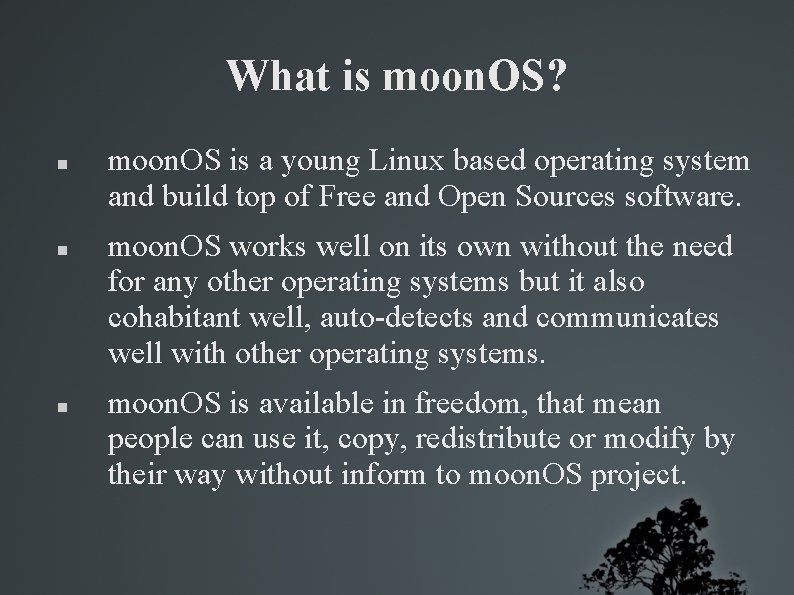 What is moon. OS? moon. OS is a young Linux based operating system and