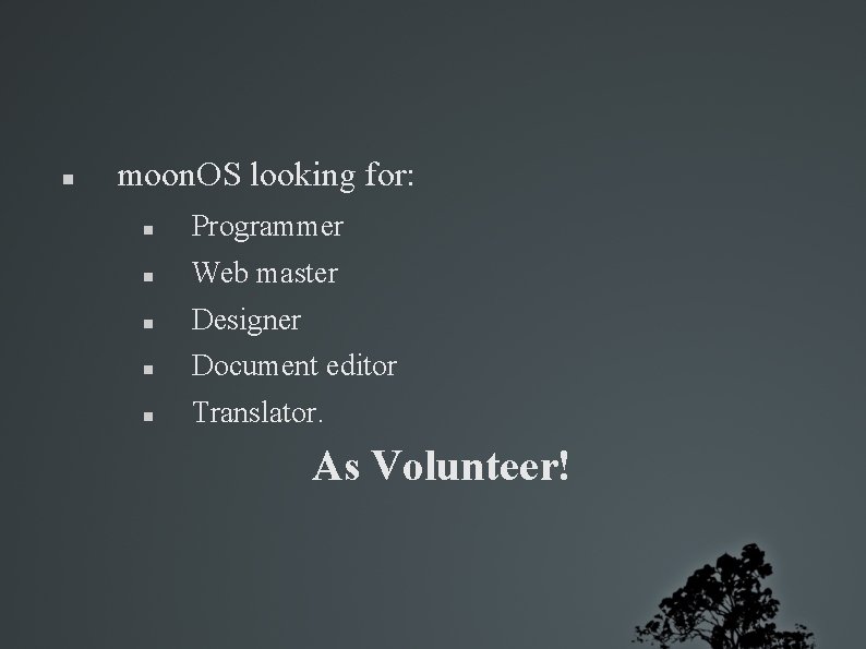  moon. OS looking for: Programmer Web master Designer Document editor Translator. As Volunteer!