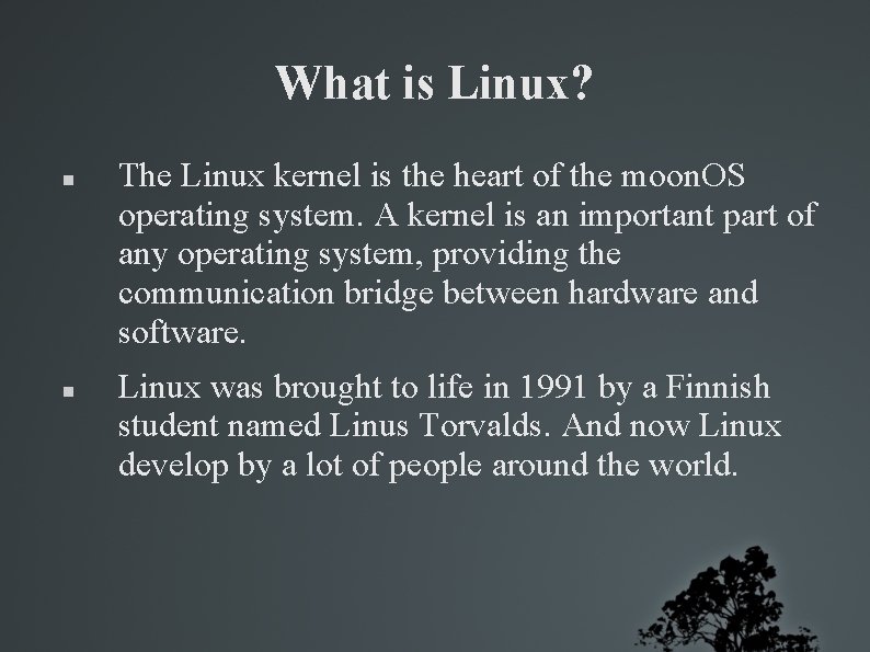 What is Linux? The Linux kernel is the heart of the moon. OS operating