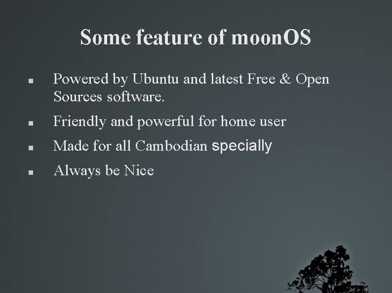 Some feature of moon. OS Powered by Ubuntu and latest Free & Open Sources