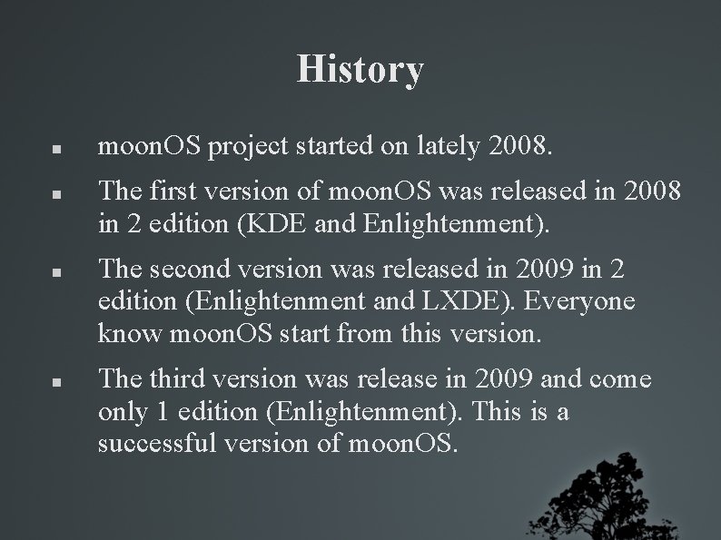 History moon. OS project started on lately 2008. The first version of moon. OS