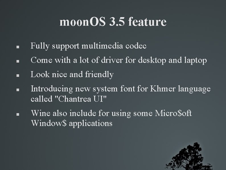 moon. OS 3. 5 feature Fully support multimedia codec Come with a lot of