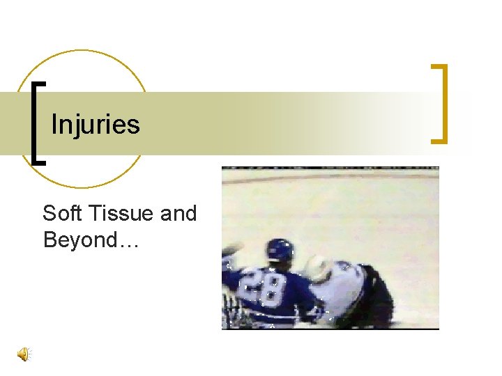 Injuries Soft Tissue and Beyond… 