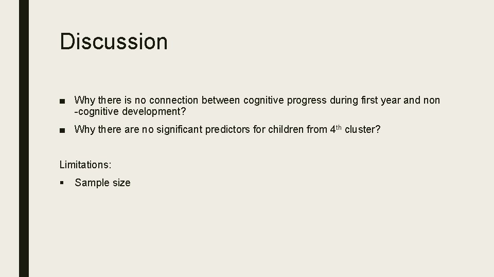 Discussion ■ Why there is no connection between cognitive progress during first year and