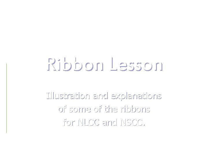 Ribbon Lesson Illustration and explanations of some of the ribbons for NLCC and NSCC.