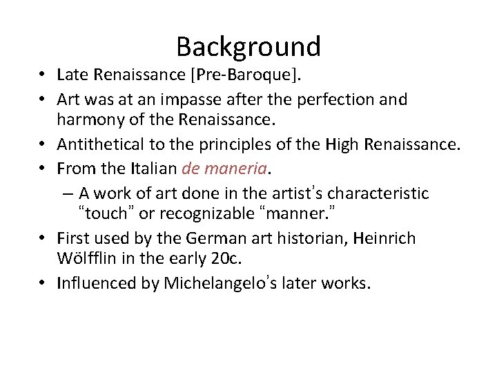 Background • Late Renaissance [Pre-Baroque]. • Art was at an impasse after the perfection