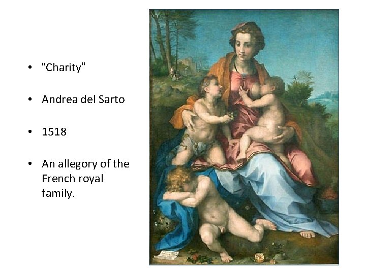 • “Charity” • Andrea del Sarto • 1518 • An allegory of the • “Charity” • Andrea del Sarto • 1518 • An allegory of the