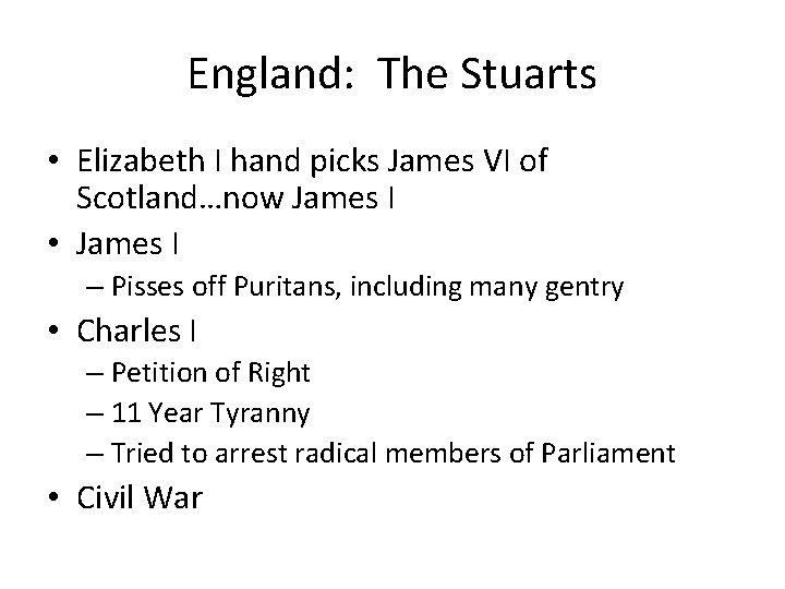 England: The Stuarts • Elizabeth I hand picks James VI of Scotland…now James I England: The Stuarts • Elizabeth I hand picks James VI of Scotland…now James I