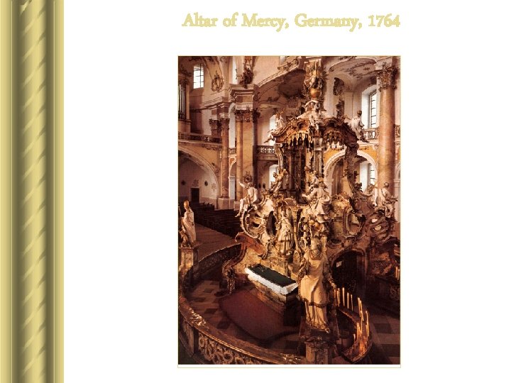 Altar of Mercy, Germany, 1764 Altar of Mercy, Germany, 1764