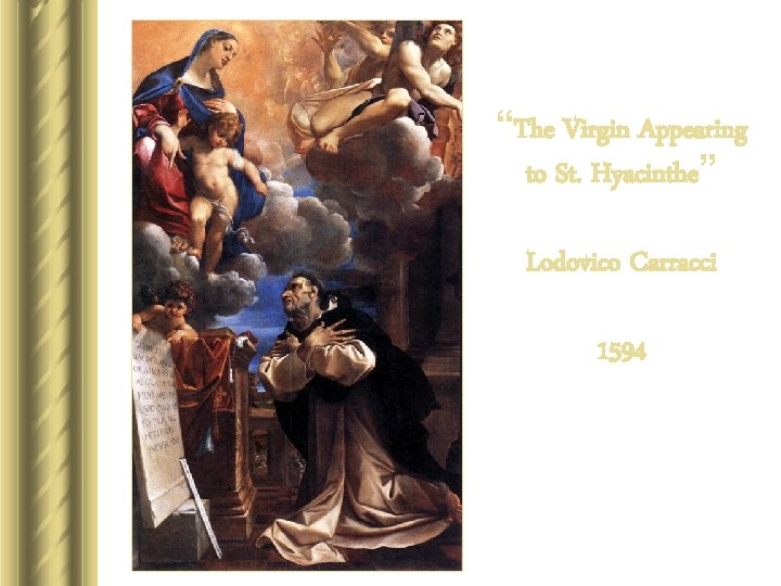 “The Virgin Appearing to St. Hyacinthe” Lodovico Carracci 1594 “The Virgin Appearing to St. Hyacinthe” Lodovico Carracci 1594