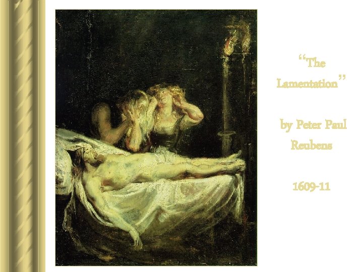 “The Lamentation” by Peter Paul Reubens 1609 -11 “The Lamentation” by Peter Paul Reubens 1609 -11