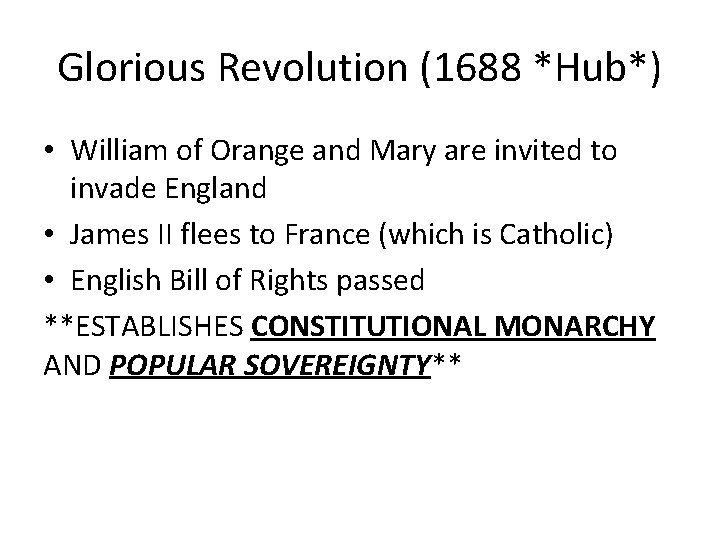 Glorious Revolution (1688 *Hub*) • William of Orange and Mary are invited to invade Glorious Revolution (1688 *Hub*) • William of Orange and Mary are invited to invade