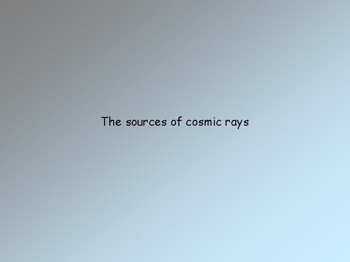 The sources of cosmic rays 