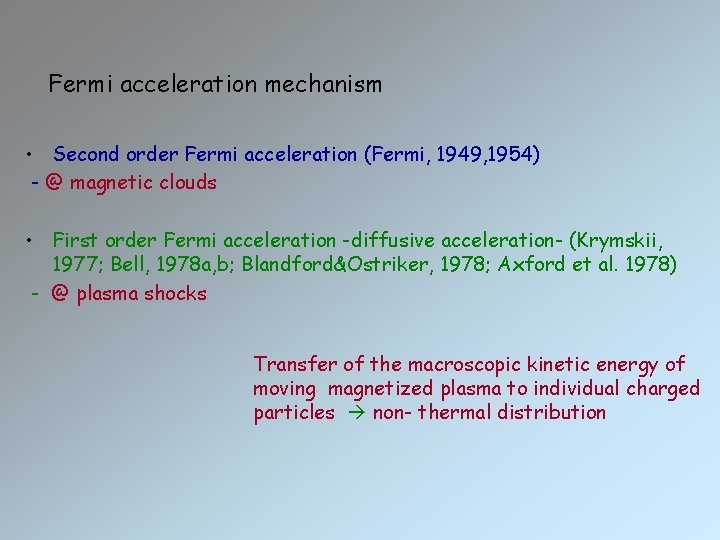 Fermi acceleration mechanism • Second order Fermi acceleration (Fermi, 1949, 1954) - @ magnetic