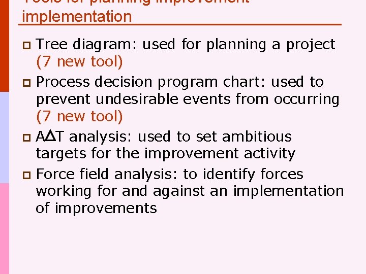 Tools for planning improvement implementation Tree diagram: used for planning a project (7 new