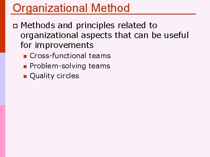 Organizational Method p Methods and principles related to organizational aspects that can be useful