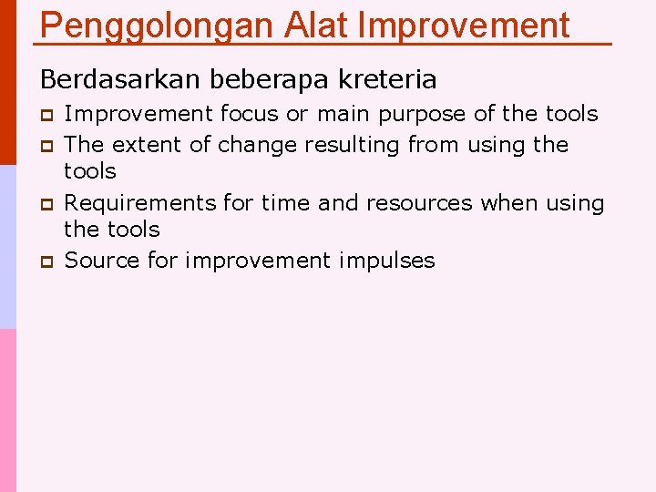 Penggolongan Alat Improvement Berdasarkan beberapa kreteria p p Improvement focus or main purpose of