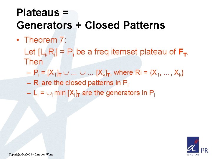 Plateaus = Generators + Closed Patterns • Theorem 7: Let [Li, Ri] = Pi