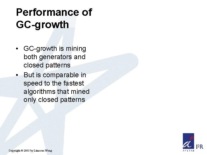 Performance of GC-growth • GC-growth is mining both generators and closed patterns • But