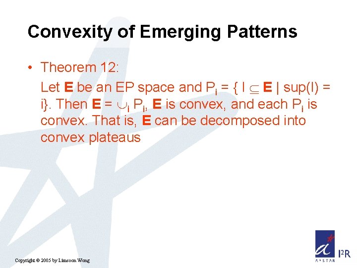 Convexity of Emerging Patterns • Theorem 12: Let E be an EP space and