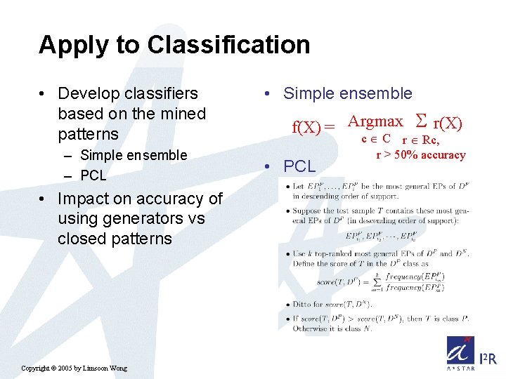 Apply to Classification • Develop classifiers based on the mined patterns – Simple ensemble