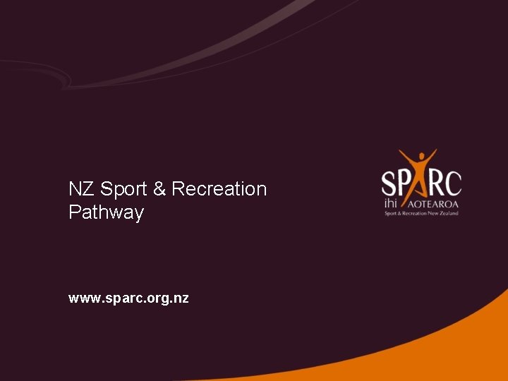 NZ Sport & Recreation Pathway www. sparc. org. nz 