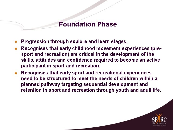 Foundation Phase t t t Progression through explore and learn stages. Recognises that early