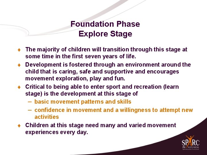 Foundation Phase Explore Stage t t The majority of children will transition through this