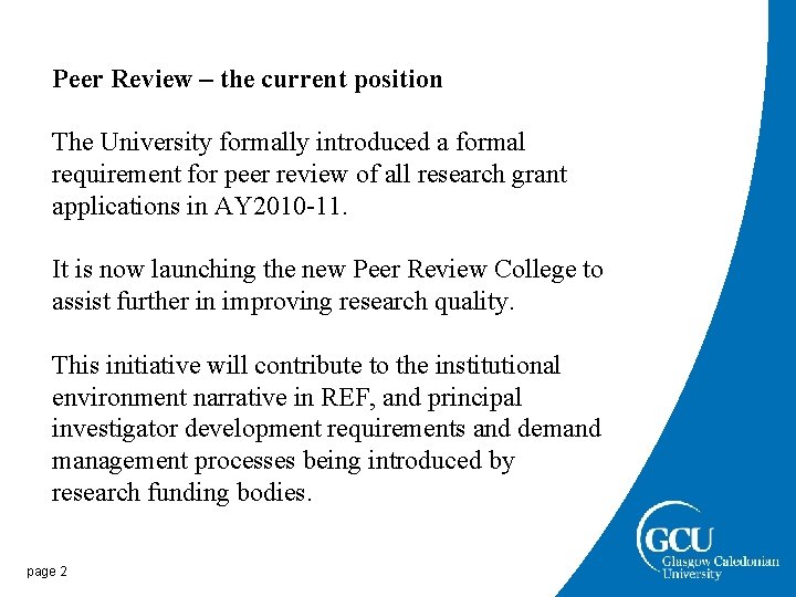 Peer Review – the current position The University formally introduced a formal requirement for