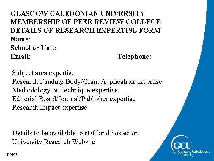 GLASGOW CALEDONIAN UNIVERSITY MEMBERSHIP OF PEER REVIEW COLLEGE DETAILS OF RESEARCH EXPERTISE FORM Name: